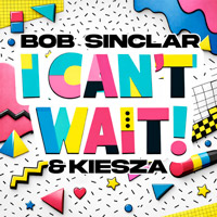 Bob Sinclar & Kiesza - I Can't Wait - cover CD