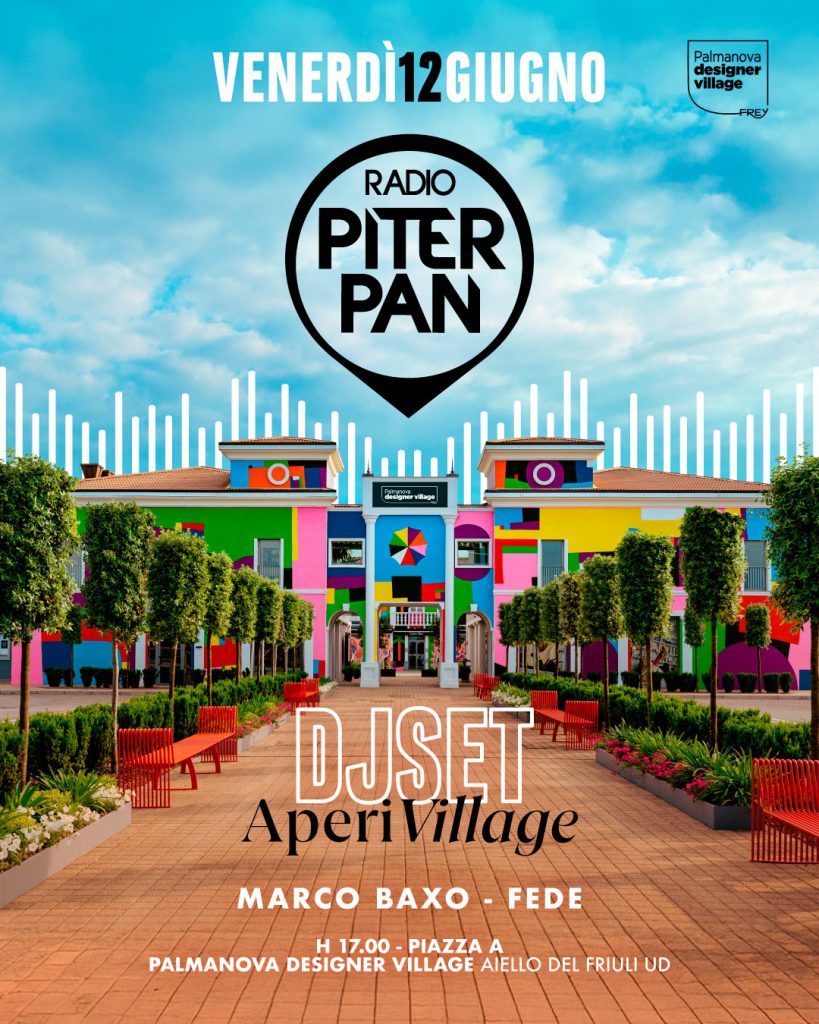 Evento AperiVillage con Radio Piterpan @ Palmanova Designer Village